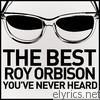 The Best Roy Orbison You've Never Heard