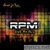 Rpm - Give My All