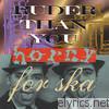 Ruder Than You - Horny for Ska