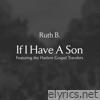Ruth B. - If I Have A Son (feat. The Harlem Gospel Travelers) - Single
