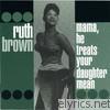 Ruth Brown - Mama, He Treats Your Daughter Mean