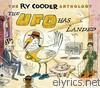 The Ry Cooder Anthology: The UFO Has Landed