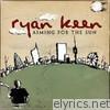 Ryan Keen - Aiming for the Sun