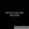 Don't Call Me Selfish - Single