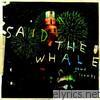 Said The Whale - Howe Sounds/Taking Abalonia