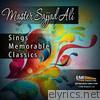 Master Sajjad Ali Sings Memorable Classics