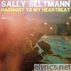 Sally Seltmann - Harmony to My Heartbeat