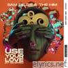 Sam Feldt & The Him - Use Your Love (feat. Goldford) - Single