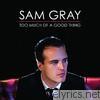 Sam Gray - Too Much of a Good Thing