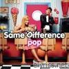 Same Difference - Pop