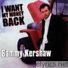 Sammy Kershaw - I Want My Money Back