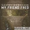Sammy Kershaw - My Friend Fred - Single