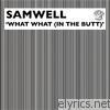 Samwell - What What (In The Butt)