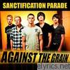 Sanctification Parade - Against the Grain