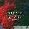 Savoir Adore - When the Summer Ends (Remixes) - EP