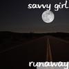 Savvy Girl - Runaway