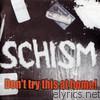 Schism - Don't Try This At Home