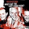 Scooter - Who's Got the Last Laugh Now?