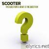 Scooter - The Question Is What Is the Question? - EP