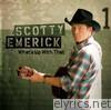 Scotty Emerick - What's Up With That - Single