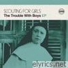 Scouting For Girls - The Trouble with Boys EP