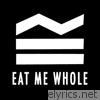 Eat Me Whole - Single
