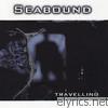 Seabound - Travelling