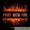 Fight With Fire - Single