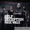 Self Deception - These Walls - EP