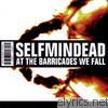 Selfmindead - At the Barricades We Fall
