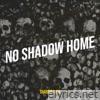 No Shadow Home - EP