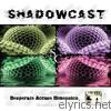 Shadowcast - Desperate Accuse Dimension