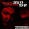 Shane Tutmarc - Shouting At a Silent Sky