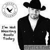 I'm Not Wearing Boots Today - Single