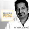 Golden Voice - Shankar Mahadevan