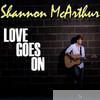 Shannon Mcarthur - Love Goes On