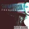 Shayna Leigh - Frequency - Single