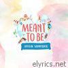 Meant to Be (Original Motion Picture Soundtrack)
