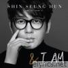 Shin Seung Hun - I Am…&I Am