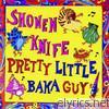 Shonen Knife - Pretty Little Baka Guy