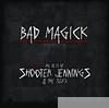 Shooter Jennings - Bad Magick - The Best of Shooter Jennings & the .357's