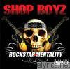 Shop Boyz - Rockstar Mentality (Explicit Version)