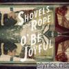 Shovels & Rope - O' Be Joyful