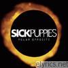 Sick Puppies - Polar Opposite