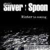 Silver Spoon - Winter Is Coming (feat. Camilla Risan) - Single
