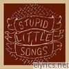 Stupid Little Songs - EP