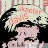 Skeeter Davis - I'm Falling Too - The Songs of the Great Skeeter Davis