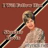 Skeeter Davis - I Will Follow Him