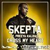 Cross My Heart (ft. Preeya Kalidas)