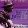 Skip James - Blues from the Delta